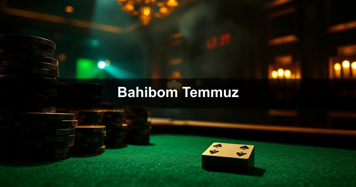 Bahibom Temmuz