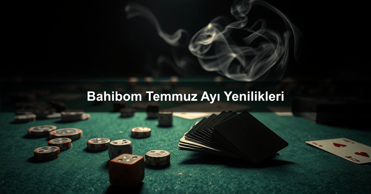 You are currently viewing Bahibom Temmuz Ayı Yenilikleri