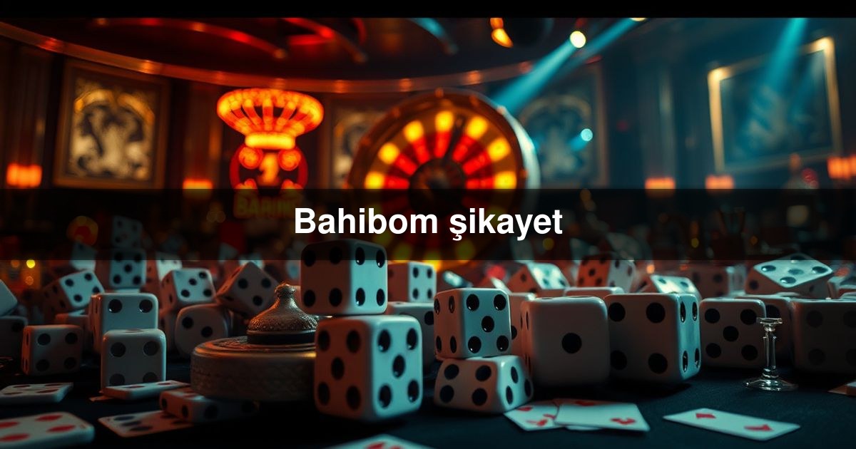 Bahibom şikayet