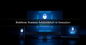 Read more about the article Bahibom Temmuz İstatistikleri ve Sonuçları