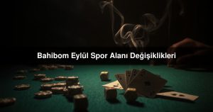 Read more about the article Bahibom Eylül Spor Alanı Değişiklikleri