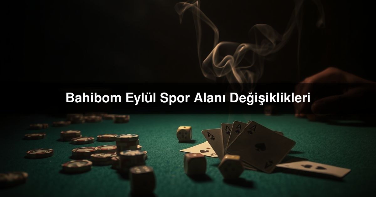 You are currently viewing Bahibom Eylül Spor Alanı Değişiklikleri